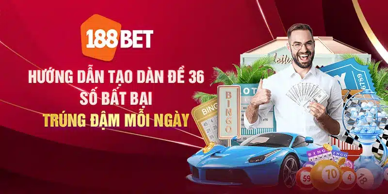 Hướng dẫn tạo dàn đề 36 số bất bại - Trúng đậm mỗi ngày