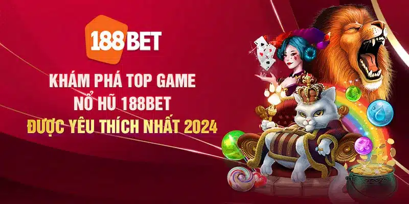 kham pha top game no hu 188bet duoc yeu thich nhat 2024 3 11zon